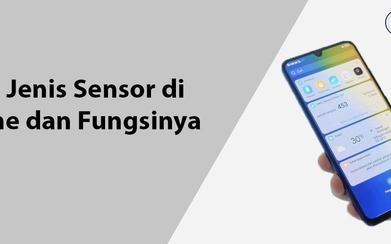 Mengenal Jenis Sensor di Smartphone dan Fungsinya