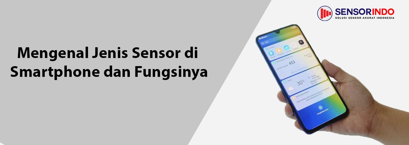 Mengenal Jenis Sensor di Smartphone dan Fungsinya