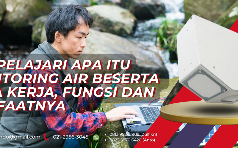 Yuk Pelajari Apa Itu Monitoring Air Beserta Cara kerja, Fungsi Dan Manfaatnya.